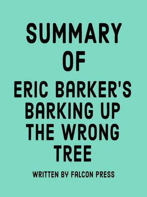 cover image of Summary of Eric Barker's Barking Up the Wrong Tree